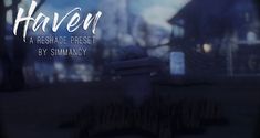 the title for haven, a reshade preset by simway