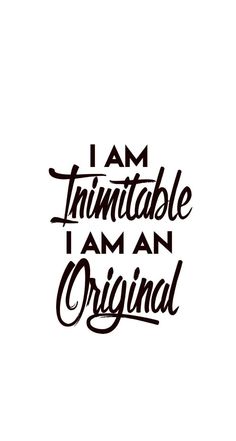 the words i am immutable, i am an original written in black ink