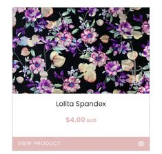 a black background with pink and purple flowers on it, the text lollita spandex $ 4 00 aud