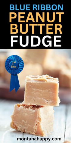 three pieces of blue ribbon peanut butter fudge stacked on top of each other with the title below