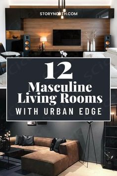 the living room is decorated in black and white with text overlay that reads 12 masculine living rooms with urban edge