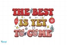 the best is yet to come christmas ornament with ornaments and baubles