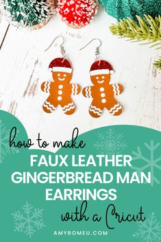 two gingerbread man earrings with text overlay that says how to make faux leather gingerbread man earrings with a crict