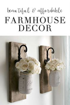 two mason jars are hanging on the wall with flowers in them and text overlay that says beautiful & adorable farmhouse decor