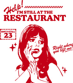 a red and white drawing of a woman holding her hand to her face with the words help i'm still at the restaurant