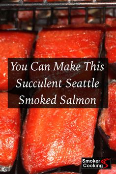 some salmons are cooking on a grill with the words you can make this succulent seattle smoked salmon