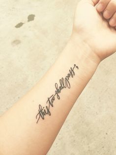 a woman's arm with the words, this is always written on it in cursive writing