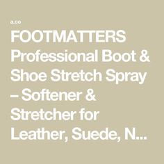 FOOTMATTERS Professional Boot & Shoe Stretch Spray – Softener & Stretcher for Leather, Suede, Nubuck, Canvas – 4 oz Boot Stretcher, Boot Tree, Shoe Stretcher, How To Stretch Shoes, Shoe Boot, Tights And Boots, Thick Socks, Leather Conditioner, Shoe Care