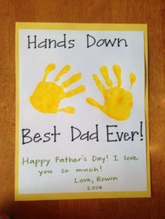 a father's day card with handprints on it that says, hands down best dad ever happy father's day i love you so much