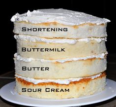 three layers of cake on a plate with the words shortening buttermilk butter sour cream