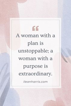 a woman with a plan is unstoppable a woman with a purpose is extraordinary