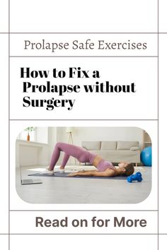 a woman doing exercises on the floor with text reading how to fix a prolapse without surgery read on for more