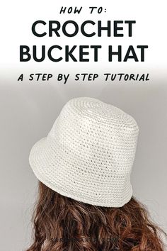 a woman wearing a white hat with the words how to crochet bucket hat