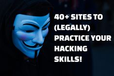 a person wearing a mask with the words 40 sites to legally practice your hacking skills