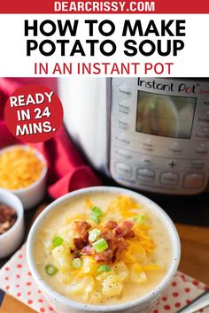 instant pot potato soup in an instant pot with text overlay that reads how to make potato soup in an instant pot ready in 24 mins