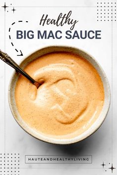 a white bowl filled with sauce on top of a marble counter next to the words healthy big mac sauce