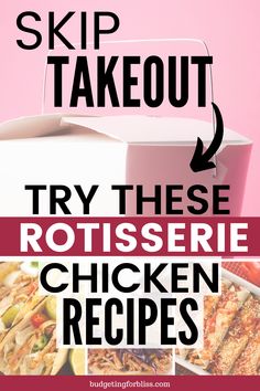 the words skip takeout and try these rotisse chicken recipes are on top of a pink background