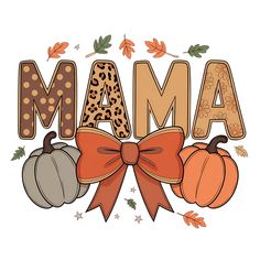 the word mama is decorated with pumpkins, leaves and other autumn decorations on a white background