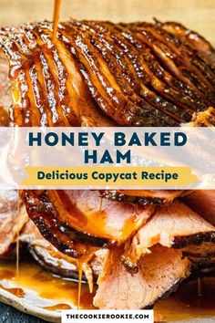 honey baked ham with caramel drizzle on top and the words, honey baked ham delicious copycat recipe