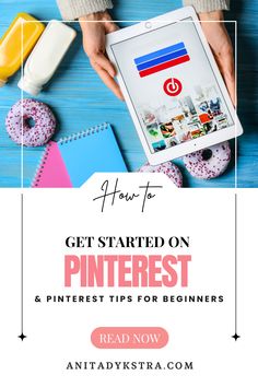 a person holding a tablet with the text how to get started on pinterest and pinterest tips for beginners