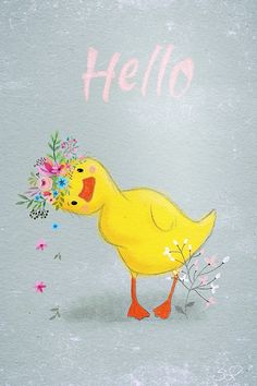 a painting of a yellow duck with flowers in it's beak and the words hello