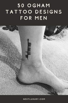 a person's foot with the words 50 ogham tattoo designs for men