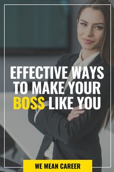 a woman with her arms crossed and the words effective ways to make your boss like you