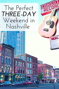 the perfect three - day weekend in nashville, tennessee with an acoustic guitar hanging from a street sign