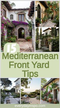 the front yard is surrounded by plants and flowers, with text overlay that reads 15 mediterraneanan front yard tips