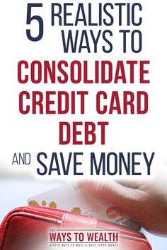 a person holding a red wallet with the words 5 realistic ways to collide credit card debt and save money