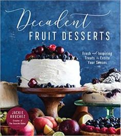 the cover of decadent fruit desserts