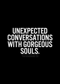 a black and white photo with the words unexposed conversations with gorgeous souls