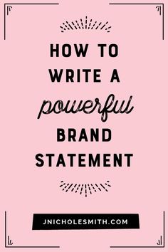 a pink background with the words how to write a powerful brand statement in black and white