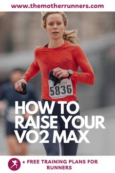 a woman running in a marathon with the text how to raise your vo2 max