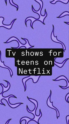 the tv shows for teens on netflix, with purple flames and black text overlay