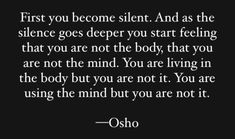 an image with the quote first you become silent and as the science goes deeper you start feeling that you are not the