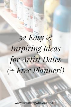 an open drawer with the words, 5 easy and inspiring ideas for artist dates + free planner