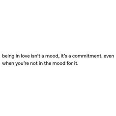 a white wall with a quote on it that says, being in love is not a mood