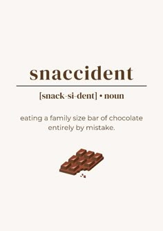 a chocolate bar with the words, snack - siden'noun eating a family size bar of chocolate entirely by mistake