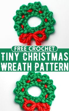 two crocheted christmas wreaths with the text free crochet tiny christmas wreath pattern