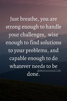 the words just breathe, you are strong enough to handle your challenges wise enough to find problems