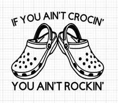 a pair of shoes with the words if you ain't crocn, you ant