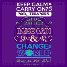 a purple poster with the words change the world and keep calm, carry on no thanks