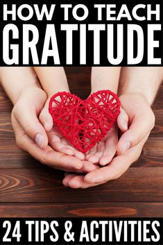 two hands holding a red heart with the words how to teach gratitude