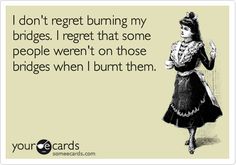 Amen! Burning Bridges, Clipuri Video, Ecards Funny, Someecards, Some People, That Way