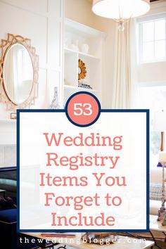 the words 53 wedding registry items you forget to include are in front of a living room