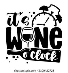 it's wine and clock hand drawn lettering for t - shirt or poster design