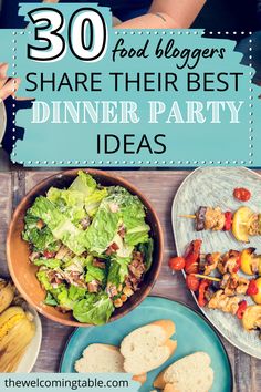 A wooden table holds a wooden bowl of green salad, a white platter of chicken and vegetable kebabs, a turquoise plate with bread slices, and a white plate with corn on the cob. A graphic states "30 food bloggers share their best dinner party ideas" Easy Dinner Party Ideas, Party Main Dish, Healthy Weeknight Meals