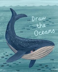 a whale with the words draw the oceans on it