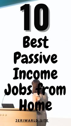 a person sitting at a desk with the words 10 best passive jobs from home